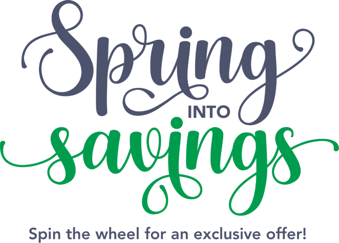 Spring into savings. Spin the wheel for an exclusive offer!