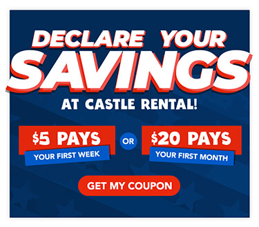 Declare your savings at castle rental! $5 pays your first week or $20 pays your first month