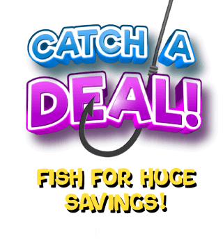 Catch a deal! fish for huge savings! What deal will be on your hook?
