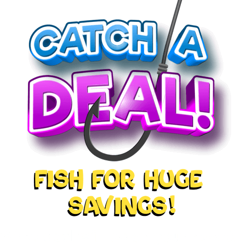 Catch a deal! fish for huge savings! What deal will be on your hook?